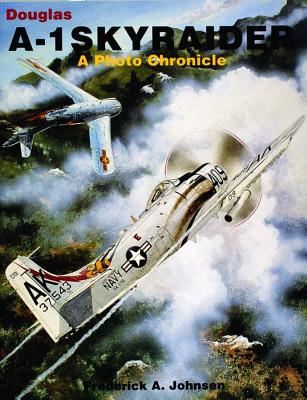 Douglas A-1 Skyraider: A Photo Chronicle.