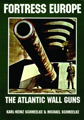 Fortress Europe: The Atlantic Wall Guns.
