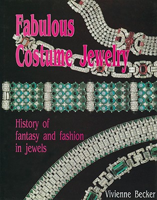 Fabulous Costume Jewelry: History of Fantasy and Fashion in Jewels (Revised)