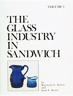 The Glass Industry in Sandwich (001) (The Glass Industry in Sandwich Series , Vol 1)