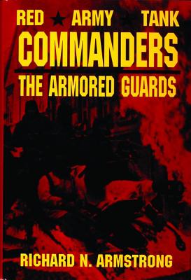 Image for Red Army Tank Commanders: The Armored Guards. Red Army Tank Commanders: The Armored Guards.