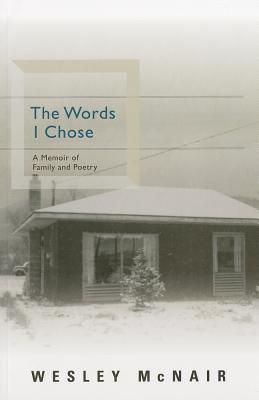 The Words I Chose: A Memoir of Family and Poetry