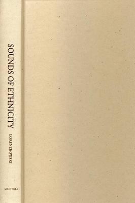 Sounds of Ethnicity: Listening to German North America, 1850 - 1914 (Studies in Immigration and Culture)