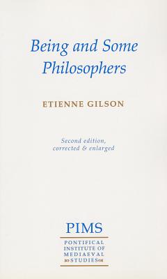 Being and Some Philosophers (Second edition), ETIENNE GILSON Being and Some Philosophers (Second edition), ETIENNE GILSON