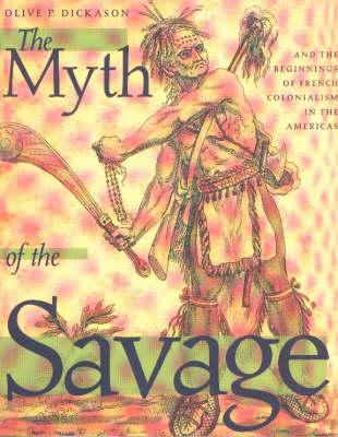 The Myth of the Savage and the Beginnings of French Colonialism in the Americas