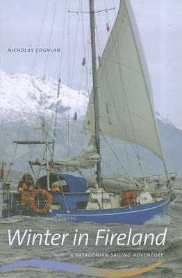 Winter in Fireland: A Patagonian Sailing Adventure (Wayfarer)