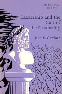 Leadership And Cult of Personality (Ancient World, Source Books)