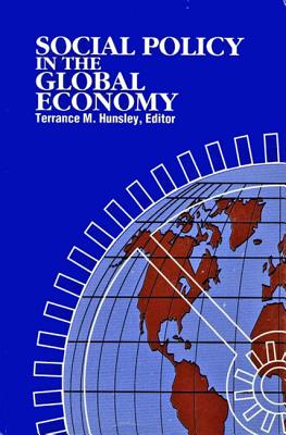 Social Policy in the Global Economy (Volume 2) (Queen's Policy Studies Series)