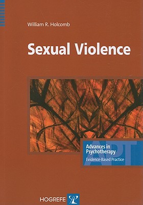 Sexual Violence (Advances in Pychotherapy - Evidence-Based Practice)