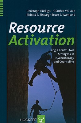 Resource Activation: Using Clients' Own Strengths in Psychotherapy and Counseling