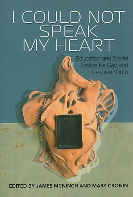 I Could Not Speak My Heart: Education and Social Justice for Gay and Lesbian Youth