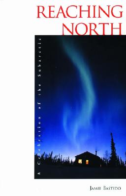 Reaching North: A Celebration of the Subarctic (Anthologies)
