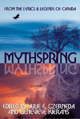 Mythspring: From the Lyrics and Legends of Canada Image for Mythspring: From the Lyrics and Legends of Canada