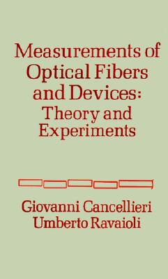 Measurement of Optical Fibers and Devices: Theory and Experiments [Hardcover] Cancellieri, Giovanni and Ravaioli, Umberto