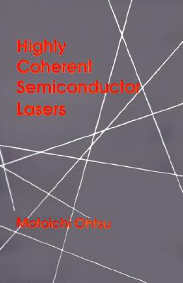 Highly Coherent Semiconductor Lasers (Artech House Optoelectronics Library)