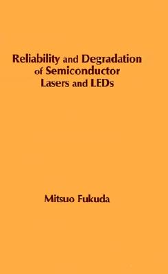 Reliability and Degradation of Semiconductor Lasers and LEDs (Optoelectronics Library)