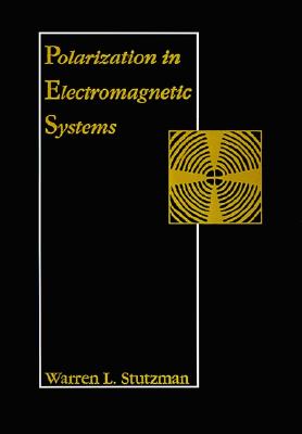 Polarization in Electromagnetic Systems (Artech House Antenna Library)