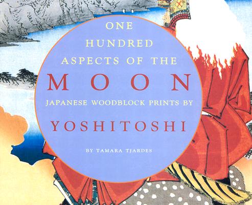 One Hundred Aspects of the Moon: Japanese Woodblock Prints by Yoshitoshi