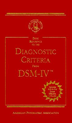 Diagnostic Criteria from Dsm-IV (Desk Reference to the Diagnostic Criteria from Dsm)