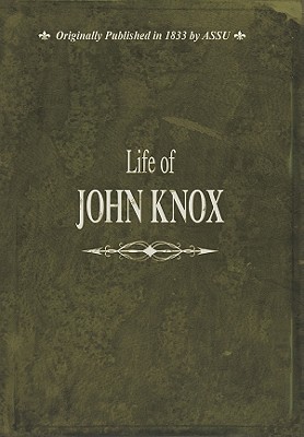 Life of John Knox (Life Of. (Attic Books))