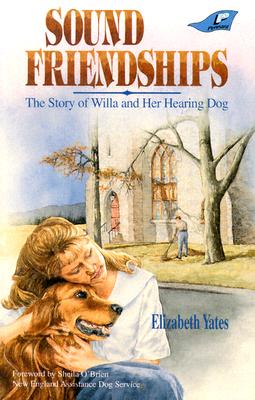 Image for Sound Friendships: The Story of Willa and Her Hearing Dog Sound Friendships: The Story of Willa and Her Hearing Dog