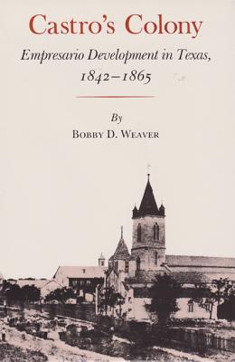 Castros Colony Signed First Edition Empresario Development in Texas, 1842-1865