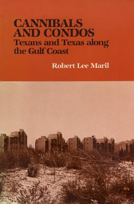 Cannibals and Condos: Texans and Texas Along the Gulf Coast