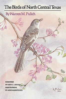 Birds of North Central Texas (W. L. Moody Jr. Natural History Series)