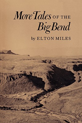 More Tales of Big Bend (Centennial Series of the Association of Former Students, Texas a & M University) ; More Tales of Big Bend (Centennial Series of the Association of Former Students, Texas a & M University)