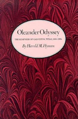 Oleander Odyssey: The Kempners of Galveston, Texas, 1854-1980s (Volume 6) (Kenneth E. Montague Series in Oil and Business History)