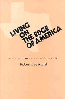 Living on the Edge of America: At Home on the Texas-Mexico Border (Wardlaw Books)