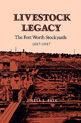 Image for Livestock Legacy: The Fort Worth Stockyards 1887-1987