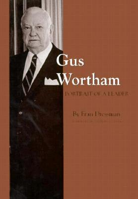 Gus Wortham Portrait of a Leader