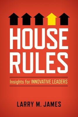 Image for House Rules: Insights for Innovative Leaders House Rules: Insights for Innovative Leaders