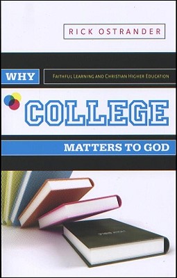 Image for Why College Matters to God: A Student's Introduction to The Christian College Experience