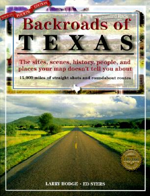 Image for Backroads of Texas: The Sites, Scenes, History, People, and Places Your Map Doesn't Tell You About Backroads of Texas: The Sites, Scenes, History, People, and Places Your Map Doesn't Tell You About