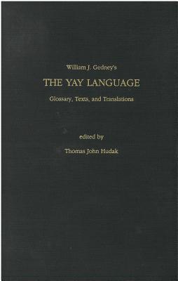 The Yay Language: Glossaries, Texts, and Translations (Michigan Papers on South and Southeast Asia)
