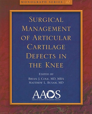 Surgical Management of Articular Cartilage Defects in the Knee (Monograph)