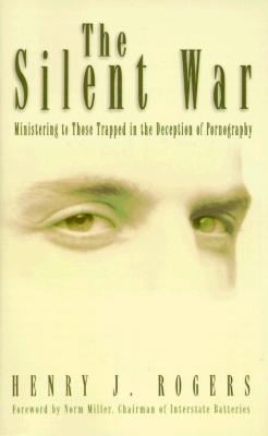 Image for The Silent War: Ministering to Those Trapped in Deception of Pornography