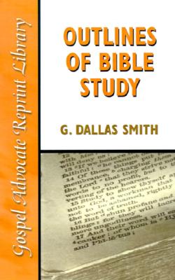 Outlines of Bible Study: An Easy-To-Follow Guide to Greater Bible Knowledge