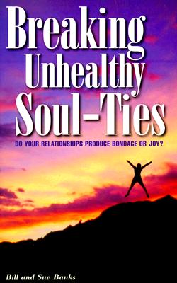 Breaking Unhealthy Soul Ties: Do Your Relationships Produce Bondage or Joy