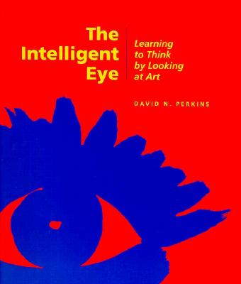 The Intelligent Eye: Learning to Think by Looking at Art (Occasional Paper Series)
