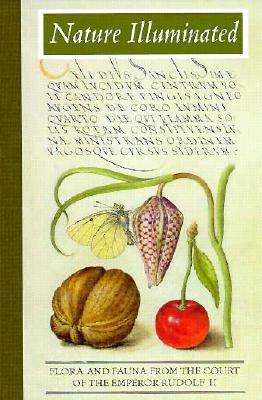 Nature Illuminated: Flora and Fauna from the Court of Emperor Rudolf II (Getty Trust Publications: J. Paul Getty Museum)