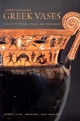 Understanding Greek Vases: A Guide to Terms, Styles, and Techniques (Looking at Series)