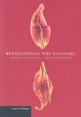 Representing the Passions: Histories, Bodies, Visions (Issues & Debates)