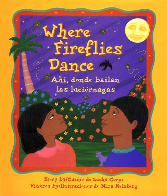 Image for Where Fireflies Dance/Ahi, donde bailan las luciernagas Where Fireflies Dance/Ahi, donde bailan las luciernagas