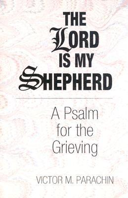 The Lord Is My Shepherd: A Psalm for the Grieving Image for The Lord Is My Shepherd: A Psalm for the Grieving