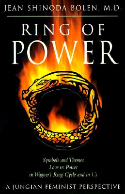 Ring of Power: Symbols and Themes Love Vs. Power in Wagner's Ring Cycle and in Us- A Jungian-Feminist Perspective (Jung on the Hudson Book Series)
