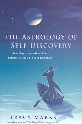 Image for The Astrology of Self-Discovery: An In-depth Exploration of the Potentials Revealed in Your Birth Chart
