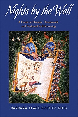 Nights by the Wall: A Guide to Dreams, Dreamwork, and Profound Self-Knowing